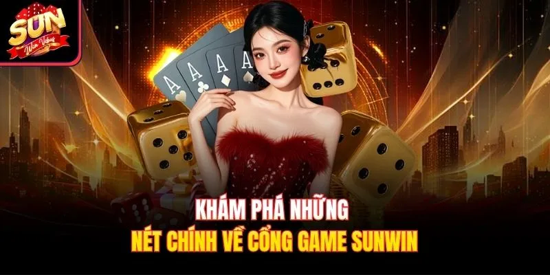 Khám phá những nét chính về cổng game Sunwin 